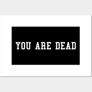 You Are Dead | Gamer Design Posters and Art